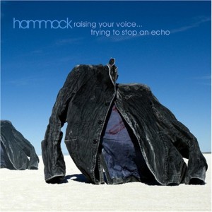 Hammock - Raising Your Voice...Trying To Stop An Echo Hammock - Raising Your Voice...Trying To Stop An Echo