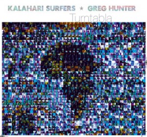 Kalahari Surfers & Greg Hunter "Turntabla"