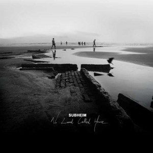 Subheim "No Land Called Home"