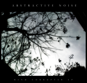 Abstractive Noise Mind Corrupter EP