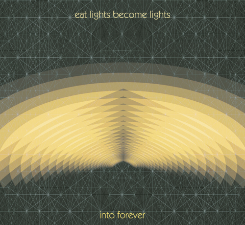 Eat Lights Become Lights "Into Forever"