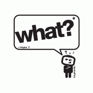 Point 7 - What? Point 7 - What?